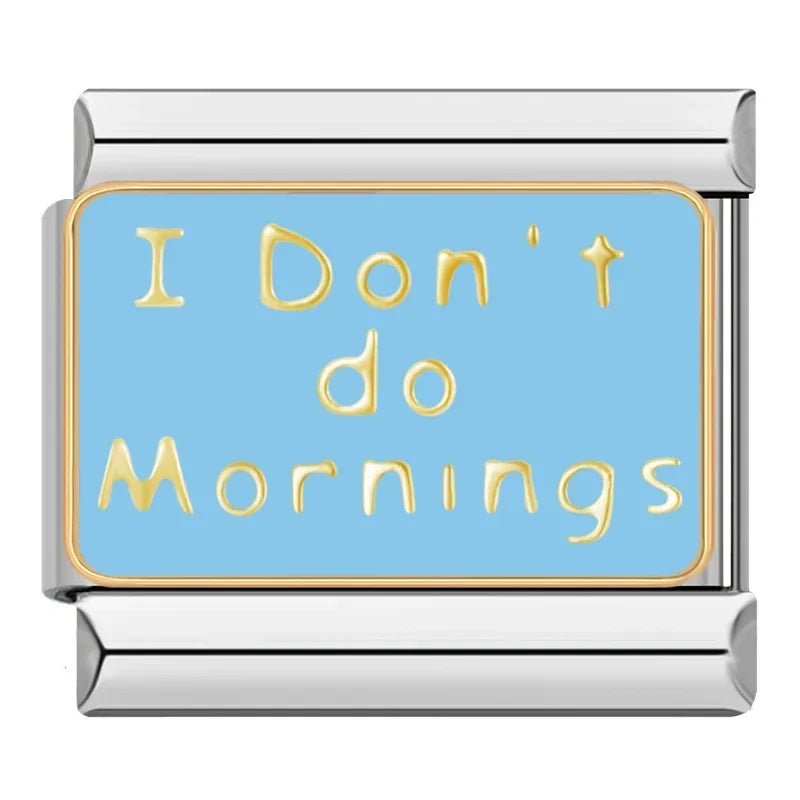 I don't do mornings